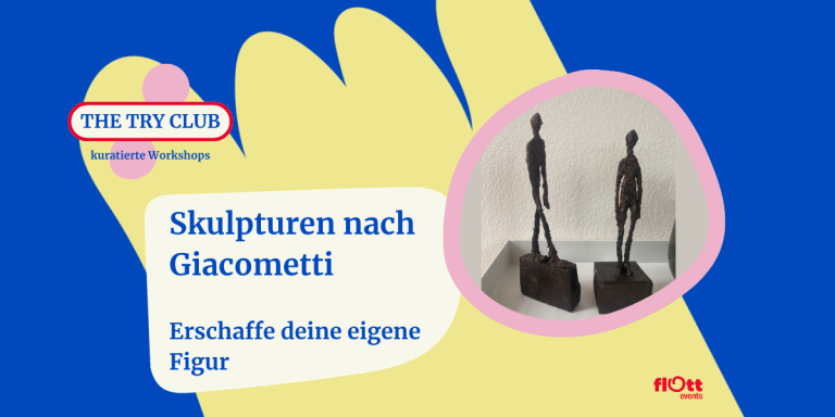 Workshop-Ankündigung im THE TRY CLUB Düsseldorf: Skulpturen im Stil von Alberto Giacometti selber machen und eigene Kunstwerke erschaffen